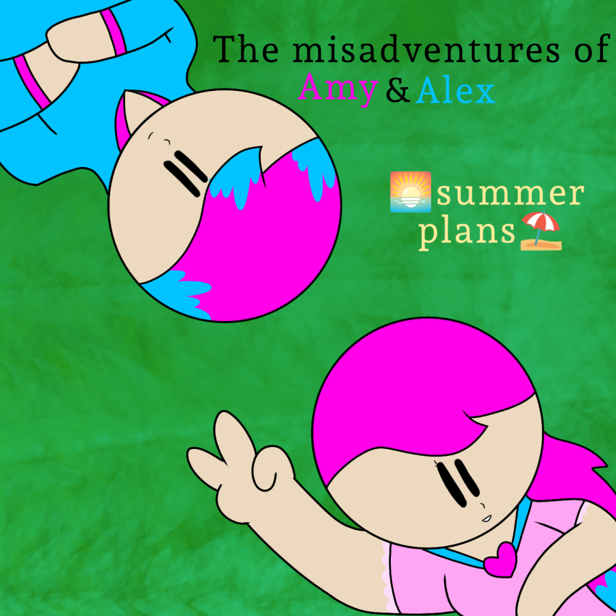 The Misadventures of Amy & Alex: Summer Plans