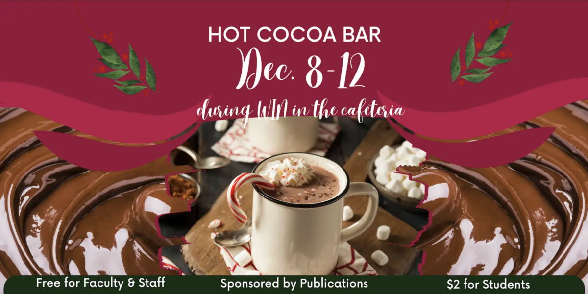 Come on by the Cocoa Bar in the cafeteria during WIN Time and enjoy a cup of hot chocolate.