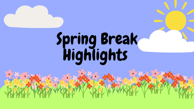 Spring break was a blast for many students. 